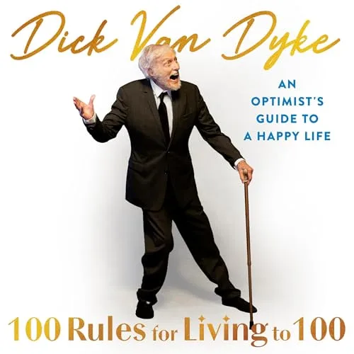 100 Rules for Living to 100 By Dick Van Dyke